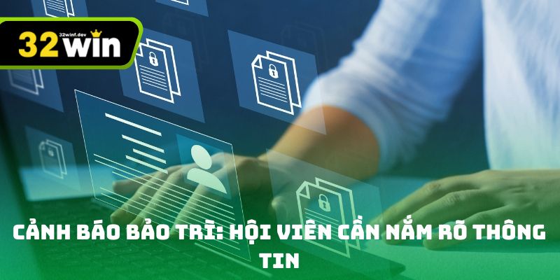 Bảo trì nhà cái 32win nâng cao hiệu suất