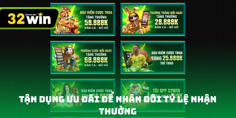 Tận dụng ưu đãi để nhân đôi tỷ lệ nhận thưởng